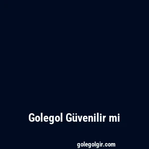 Golegol Güvenilir mi