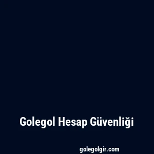 Golegol Hesap Güvenliği