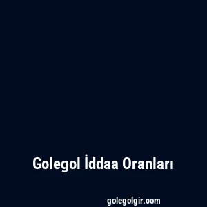 Golegol İddaa Oranları